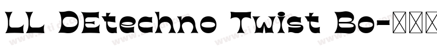 LL DEtechno Twist Bo字体转换 LL DEtechno Twist Bo字体转换